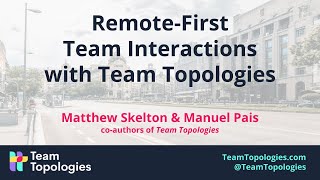 Remote-first team interactions with Team Topologies - 2020-04-03