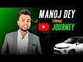 Manoj Dey Life Story Part 1 | Inspirational Journey 2024 @ManojDey