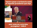 Quiero pasar a la historia como el 2do presidente que deje más reservas naturales protegidas: AMLO