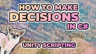 If Else, Ternary Operator and many more - making decisions in Unity Scripts