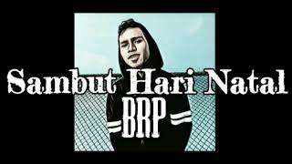 Sambut hari natal - BRP_(bubuhuk rapper production)