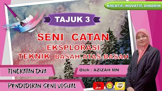 PSV T2 TAJUK 2 - SENI CATAN (TEKNIK BASAH ATAS BASAH)