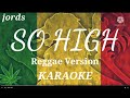 So high - SOJAH Reggae Karaoke