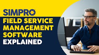 Simpro Field Service Management Software Explained