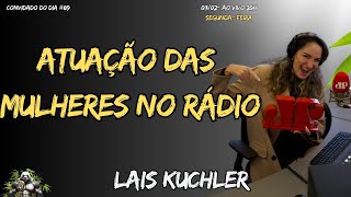 LAIS KUCHLER - MULHERES TRABALHANDO NA RÁDIO - KYDOCAST - EP #89