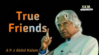 True friends | APJ Abdul Kalam sir motivational Quotes An WhatsAap Status | by skm