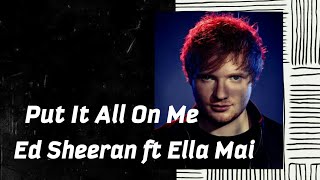 Put It All On me - Ed Sheeran ft Ella Mai (Lyrics)🎵
