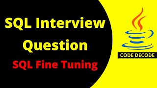 SQL Interview Question and Answers | Optimize/Fine Tuning Queries | SQL Best Practices | Code Decode