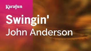 Swingin' - John Anderson | Karaoke Version | KaraFun