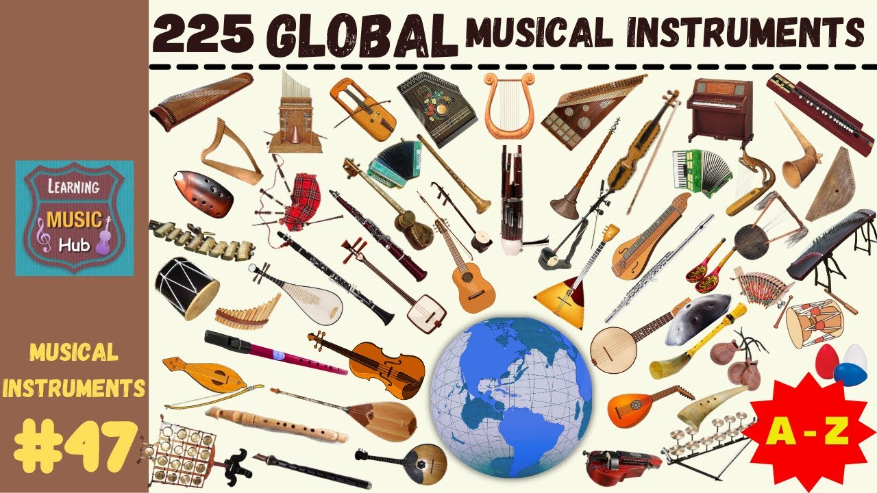 225 GLOBAL MUSICAL INSTRUMENTS From A - Z | LESSON #47 | MUSICAL ...