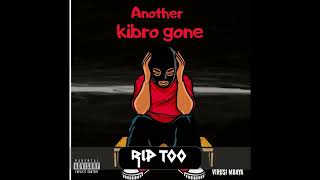 Virusi Mbaya - Another Kibro Gone ( R.I.P TOO )