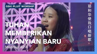 Tuhan Memberikan Nyanyian Baru (Mazmur 40:4, Yesus Cinta Saya) | GSKI Pluit Worship