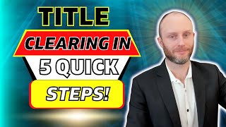 Tax Deed Title Clearing In 5 Quick Steps | CRITICAL!