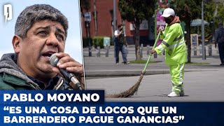 Pablo Moyano: “Es una cosa de locos que un barrendero pague ganancias”