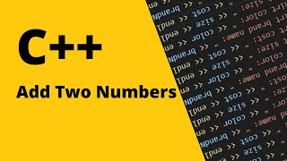 C++ Program to Add Two Numbers | Visual Studio Code | Xplore Coding