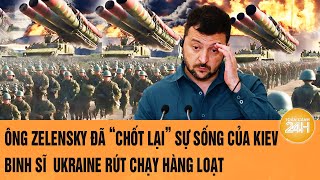 Toàn cảnh Thế giới: Ông Zelensky “chốt lại” sự sống Kiev; binh sĩ Ukraine rút chạy hàng loạt