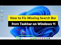 How to Fix Missing Search Bar from Taskbar on Windows 11?