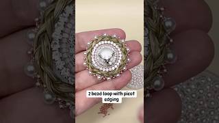 2 Bead Loop with Picot Edging Technique