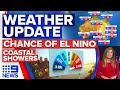 80% chance of scorching El Niño, Coastal showers | Weather | 9 News Australia