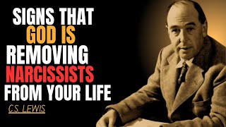 IF YOU SEE THESE SIGNS IT'S GOD REMOVING A NARCISSIST FROM YOUR LIFE | C.S LEWIS INSPIRED