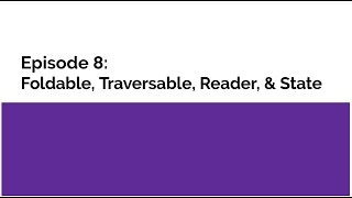 Introduction to Functional Programming in Haskell: Episode 8 - Foldable, Traversable, Reader, State