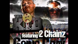 The Kid - Going Cray - Ft. 2 Chainz   (Allrounda Productions)