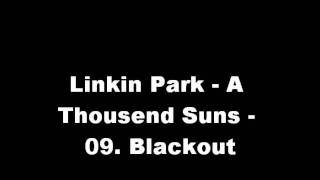 Linkin Park - A Thousand Suns - 09. Blackout