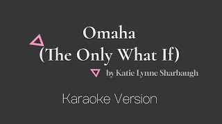 Omaha (The Only What If) - Katie Lynne Sharbaugh (Karaoke Version)