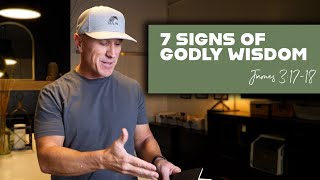 7 Signs You’re Living with Godly Wisdom | James 3:17-18