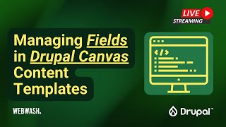 Managing Fields in Drupal Canvas Content Templates