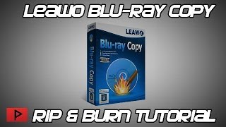 [How To] Copy Blu-Ray Movies Using Leawo's Blu-Ray Copy Tutorial