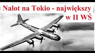 Nalot na TOKIO - Największy Nalot w II Wojnę Światową