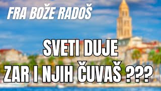 Fra Bože Radoš - Sveti DUJE zar i njih ČUVAŠ ????