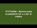 PYTHON : Repeating elements of a list n times