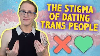Transgender Dating Stigma : Are Trans People Excluded From Dating?