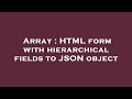 Array : HTML form with hierarchical fields to JSON object