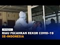 Update 27 Mei: Riau Pecahkan Rekor 739 Kasus Covid-19 Sehari, Tertinggi se-Indonesia