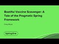 Bootiful Vaccine Scavenger: A Tale of the Pragmatic Spring Framework