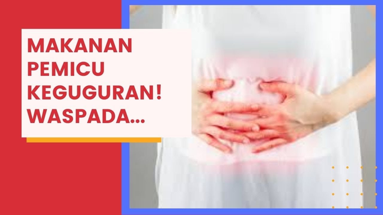 Jenis Makanan Yang Dapat Memicu Keguguran, Wajib Dihindari Ibu Hamil ...