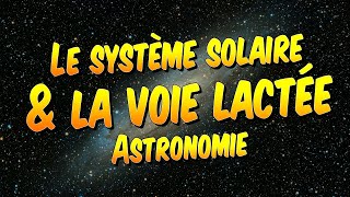 Astronomie - Le système solaire et la voie lactée