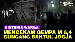 Detik-Detik Mencekam Gempa M 6,4 Guncang Bantul Yogyakarta, Warga Jerit Histeris