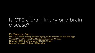 Is CTE a brain injury or brain disease?