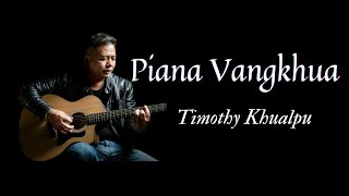 Pianna  Vangkhua - Timothy Khualpu