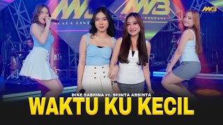 DIKE SABRINA feat. SHINTA ARSINTA - WAKTUKU KECIL | Feat. BINTANG FORTUNA (Official Music Video)