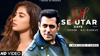 Dil Se Utar Gaye - Raj Barman, Anjjan B, Kumaar | Salman Khan & Pooja Hegde