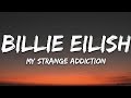 Billie Eilish - my strange addiction (Lyrics)