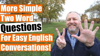 More Simple Two Word Questions That Make English Conversations Easier!