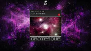Ben van Gosh - Stars & Universe (Extended Mix) [GROTESQUE MUSIC]
