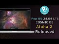 Pop OS 24.04 COSMIC DE Alpha 2 Released!