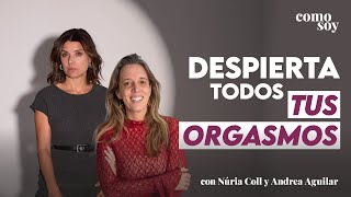 El secreto del 🌸 ORGASMO  FEMENINO 🌸: Ni clitoriana, ni vaginal… ¡TODO! | Andrea Aguilar